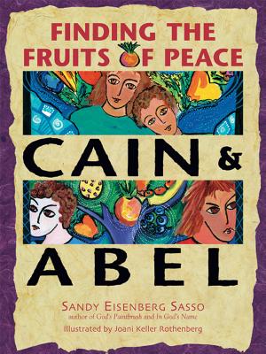 Cain & Abel Finding the Fruits of Peace By Sasso Sandy Eisenberg