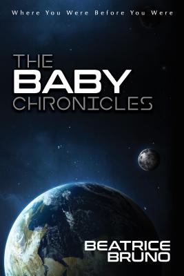 The Baby Chronicles By Beatrice Bruno (Paperback) 9781683500827