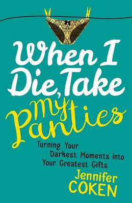 When I Die Take My Panties By Jennifer Coken (Paperback) 9781683502203