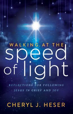 Walking at the Speed of Light Reflections for Following Jesus in Grie