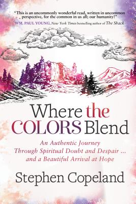 Where The Colors Blend By Stephen Copeland (Paperback) 9781683509677