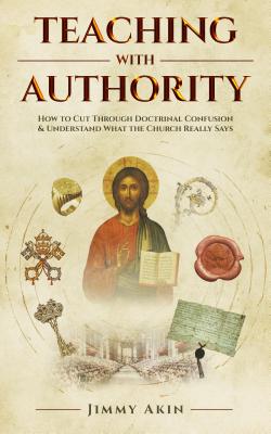 Teaching with Authority How to Cut Through Doctrinal Confusion and Un