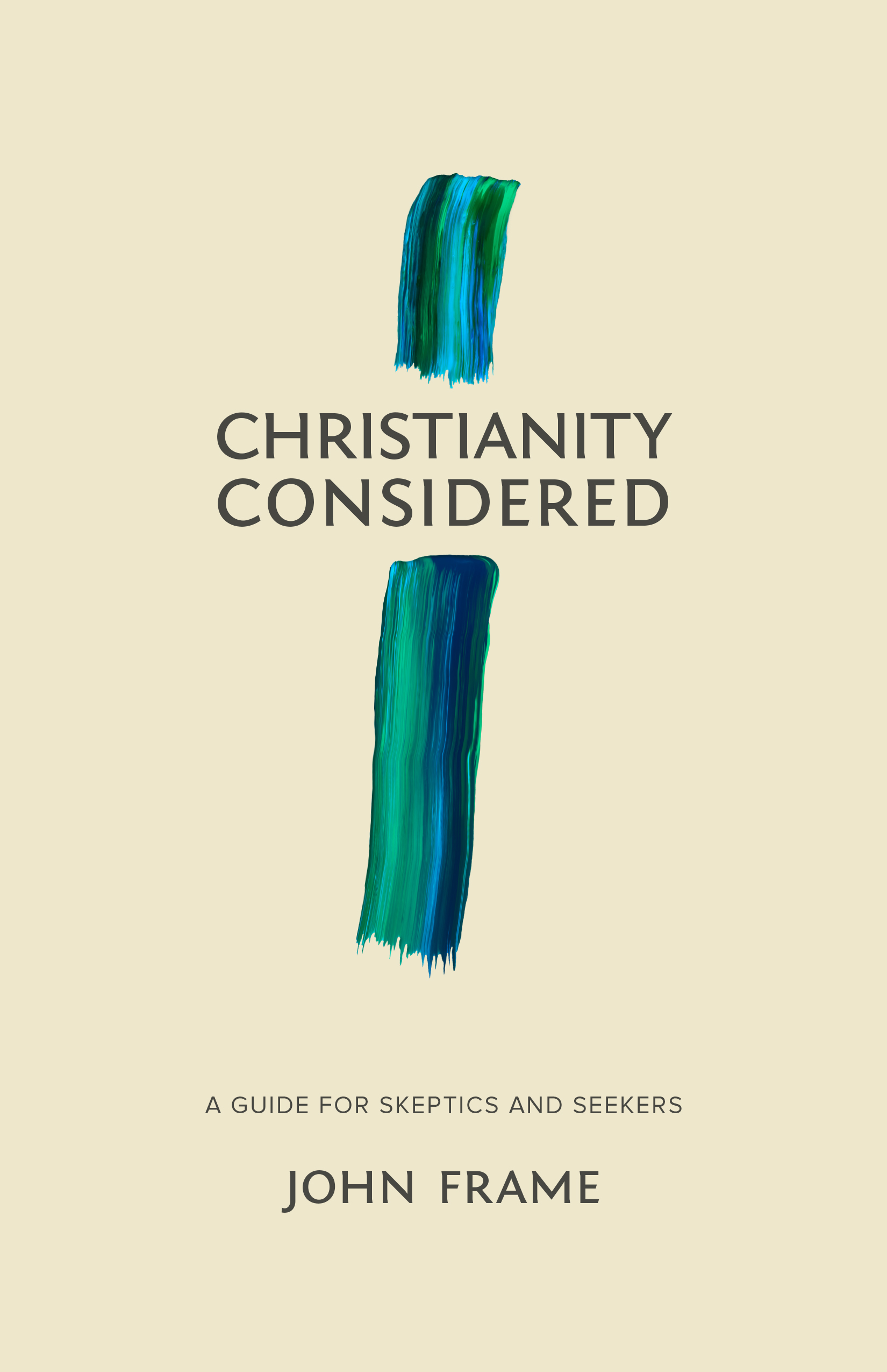 Christianity Considered A Guide for Skeptics and Seekers (Paperback)