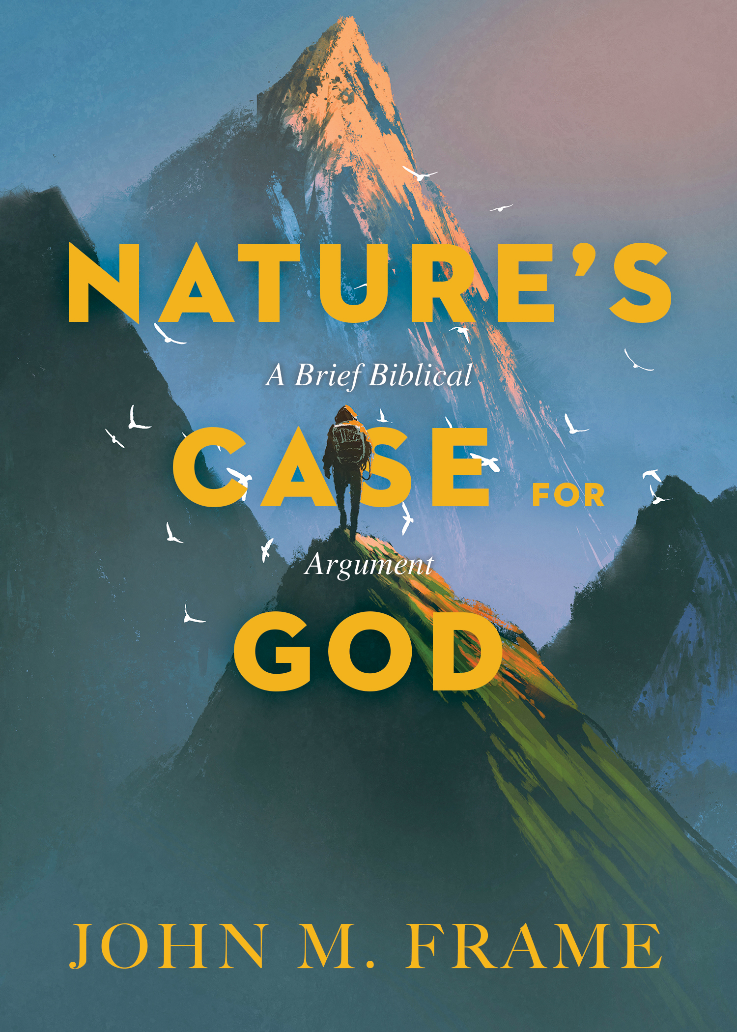 Nature's Case for God By John M Frame (Paperback) 9781683591320