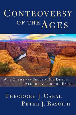 Controversy of the Ages Why Christians Should Not Divide Over the Age