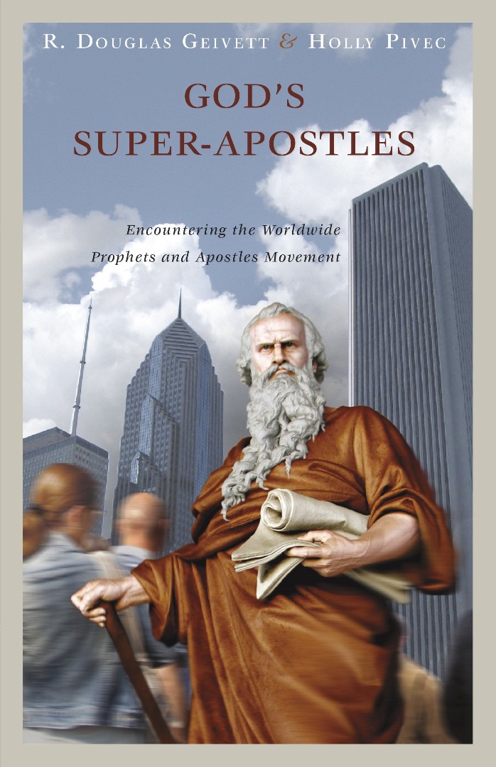 God's Super-Apostles Encountering the Worldwide Prophets and Apostles