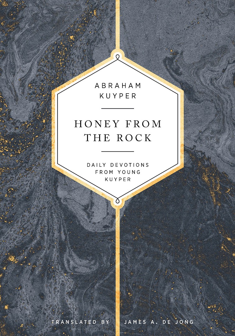 Honey from the Rock By Abraham Kuyper James De Jong (Hardback)