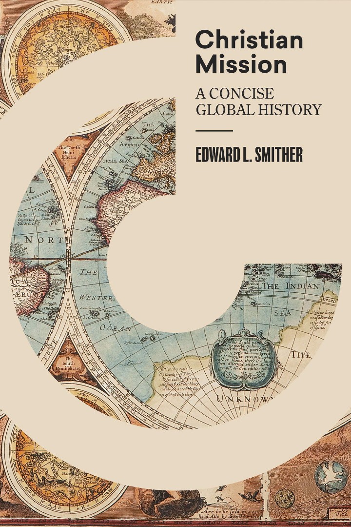 Christian Mission A Concise Global History By Smither Edward L