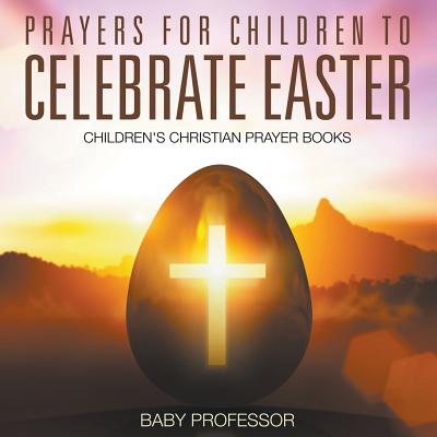 Prayers for Children to Celebrate Easter - Children's Christian Prayer