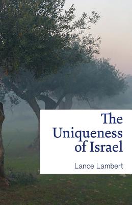 The Uniqueness of Israel By Lance Lambert (Paperback) 9781683890171