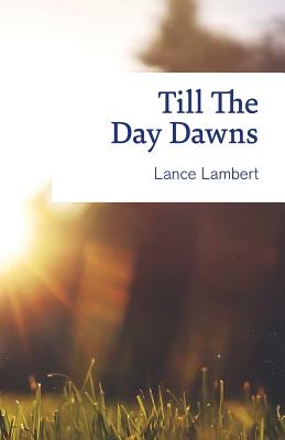 Till the Day Dawns By Lance Lambert (Paperback) 9781683890225