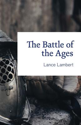 The Battle of the Ages By Lance Lambert (Paperback) 9781683890249