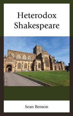 Heterodox Shakespeare By Sean Benson (Hardback) 9781683930259