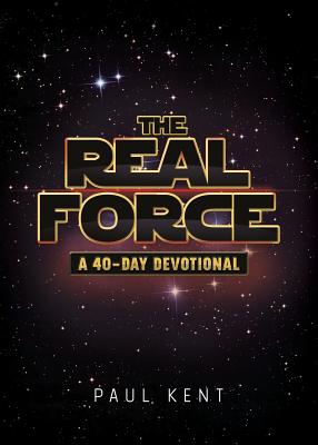 The Real Force A 40-Day Devotional