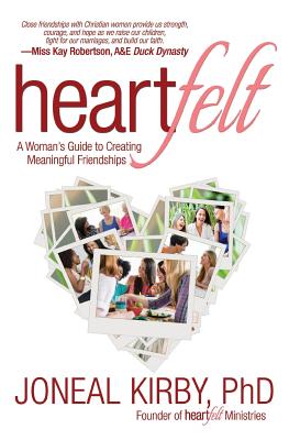 Heartfelt A Woman's Guide to Creating Meaningful Friendships