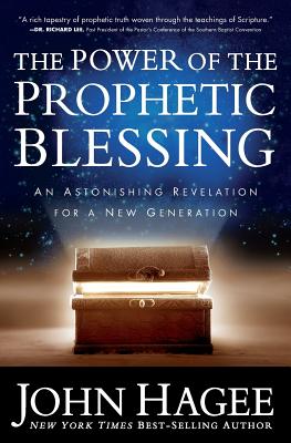 The Power of the Prophetic Blessing An Astonishing Revelation for a N