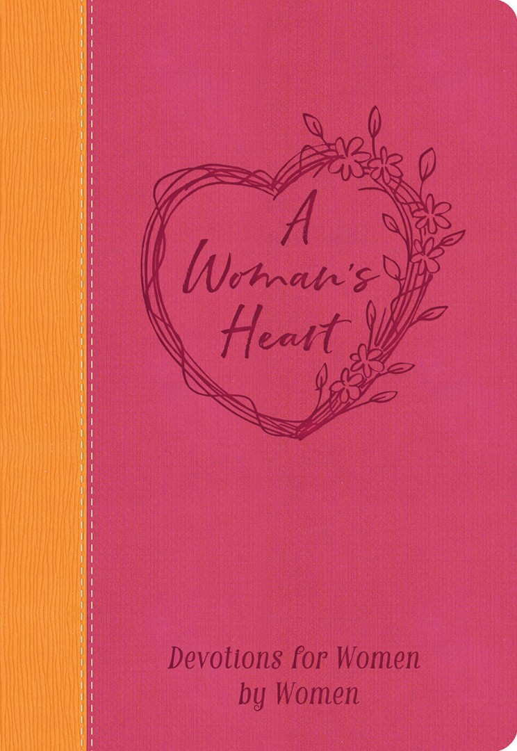 A Woman's Heart Devotions for Women by Women By Worthy Inspired