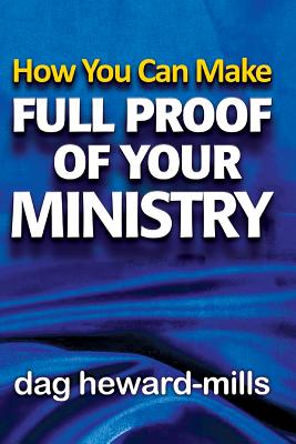 How You Can Make Full Proof Of Your Ministry By Dag Heward-mills