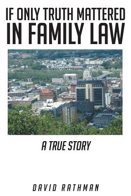 If Only Truth Mattered in Family Law By David Rathman (Paperback)