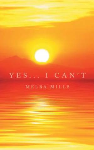 Yes I Can't By Melba Mills (Hardback) 9781684094783