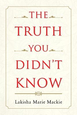 The Truth You Didn't Know By Lakisha Marie Mackie (Paperback)