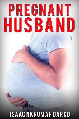 Pregnant Husband By Isaac Nkrumah Darko (Paperback) 9781684110117