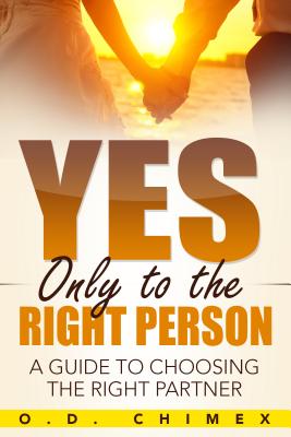 Yes Only to the Right Person A Guide to Choosing the Right Partner