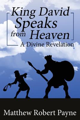 King David Speaks from Heaven A Divine Revelation (Paperback)