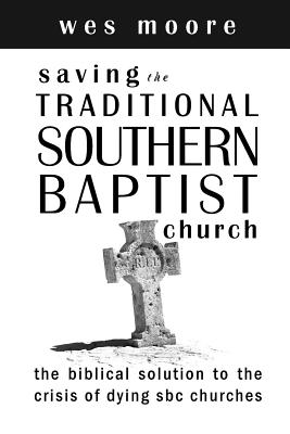 Saving the Traditional Southern Baptist Church The Biblical Solution