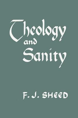 Theology and Sanity By Frank Sheed (Paperback) 9781684221004