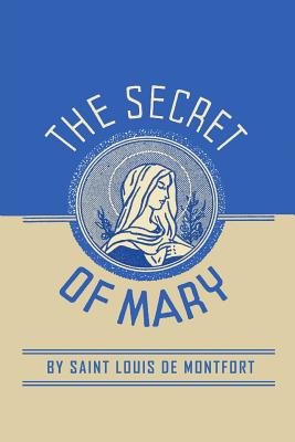 The Secret of Mary By Louis de Montfort (Paperback) 9781684221349