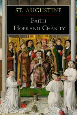 St Augustine Faith Hope and Charity By St Augustine (Paperback)