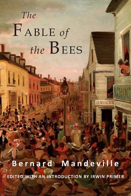 The Fable of the Bees Or Private Vices Publick Benefits Abridged Ed