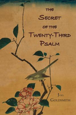 The Secret of the Twenty-Third Psalm By Goldsmith Joel S (Paperback)