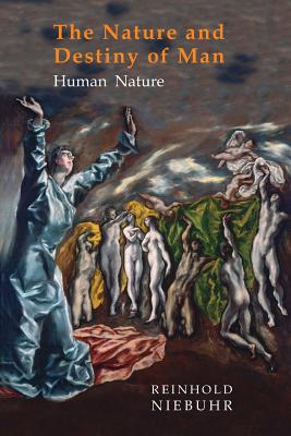 Nature and Destiny of Man Volume One Human Nature