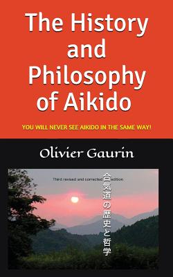 The History and Philosophy of Aikido You Will Never See Aikido in the