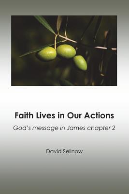 Faith Lives in Our Actions God's message in James chapter 2