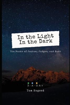 In the Light - In the Dark The Books of Joshua Judges and Ruth