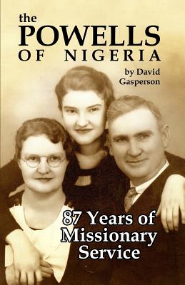 The Powells of Nigeria 87 Years of Missionary Service (Paperback)