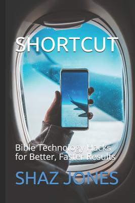 Shortcut Bible Technology Hacks for Better Faster Results (Paperback)