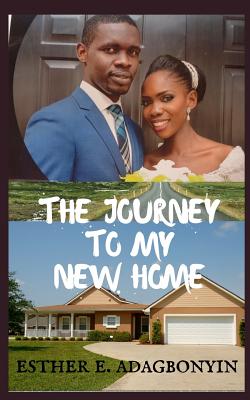 The Journey to My New Home By Adagbonyin Esther E (Paperback)