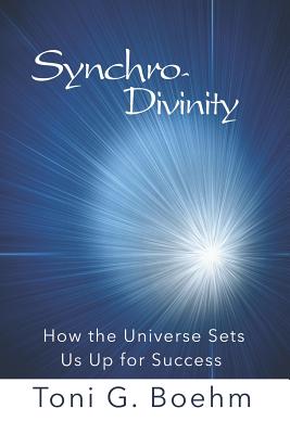 Synchro-Divinity How the Universe Sets Us Up for Success (Paperback)