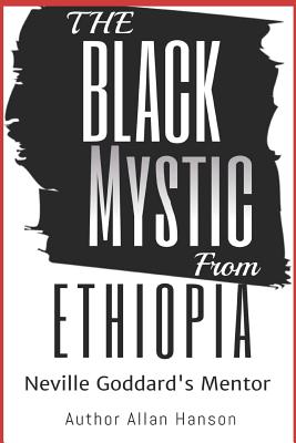 The Black Mystic From Ethiopia Neville Goddard's Mentor (Paperback)