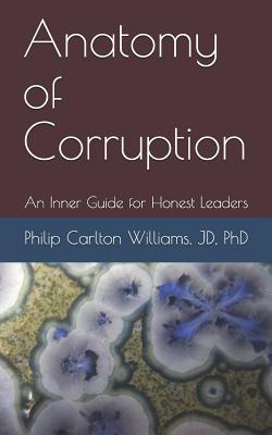 Anatomy of Corruption An Inner Guide for Honest Leaders