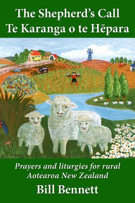 The Shepherd's Call - Te Karanga o te H para Prayers and liturgies f