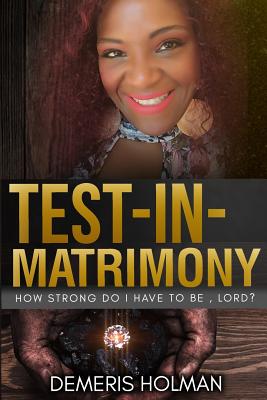 Test-In-Matrimony How Strong Do I Have to Be Lord By Holman Demeris