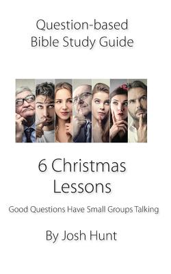 Question-based Bible Study Guide - 6 Christmas Lessons Good Question