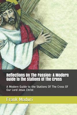 Reflections on the Passion A Modern Guide to the Stations of the Cros