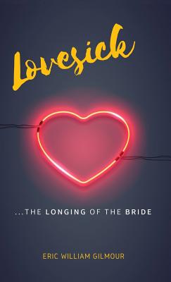 Lovesick The Longing of the Bride By Gilmour Eric (Hardback)