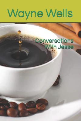 Conversations with Jesse By Wells Wayne (Paperback) 9781726668927